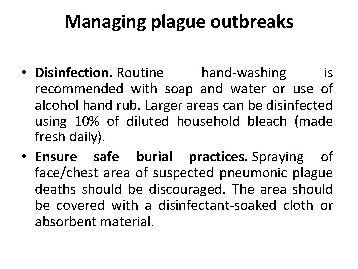 Managing plague outbreaks • Disinfection. Routine hand-washing is recommended with soap and water or