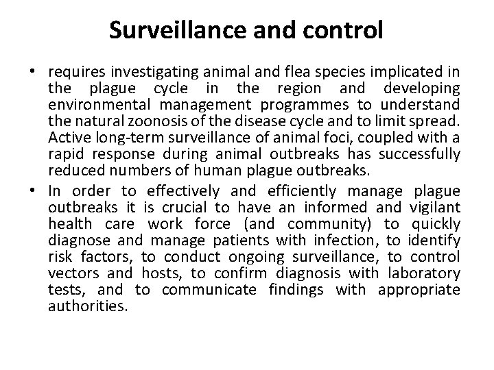 Surveillance and control • requires investigating animal and flea species implicated in the plague