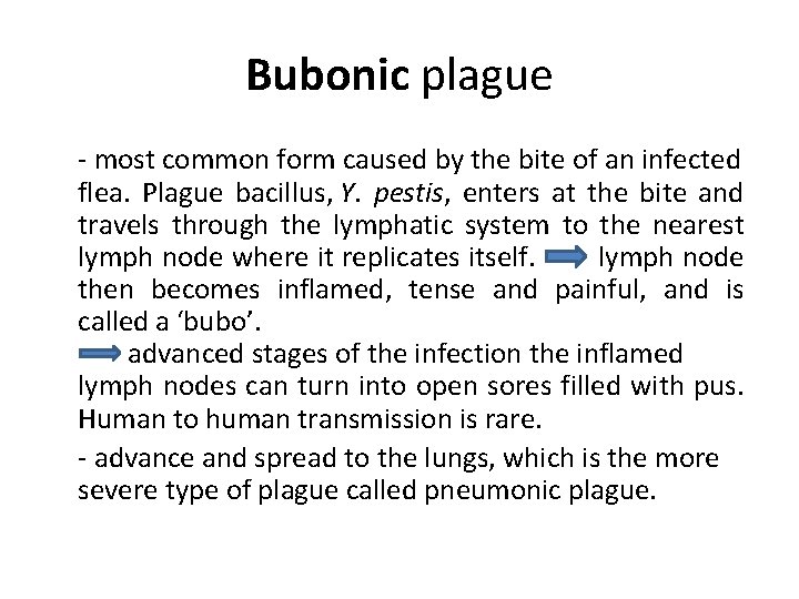 Bubonic plague - most common form caused by the bite of an infected flea.