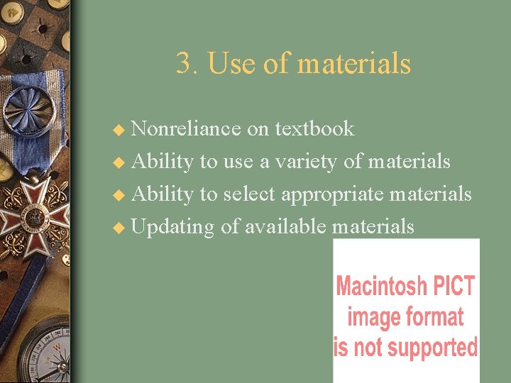 3. Use of materials u Nonreliance on textbook u Ability to use a variety