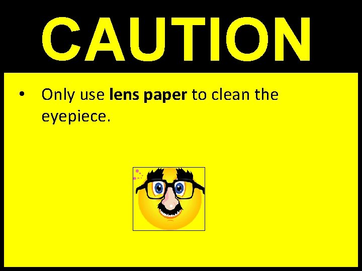  • Only use lens paper to clean the eyepiece. 