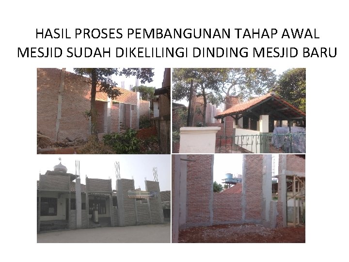 HASIL PROSES PEMBANGUNAN TAHAP AWAL MESJID SUDAH DIKELILINGI DINDING MESJID BARU 