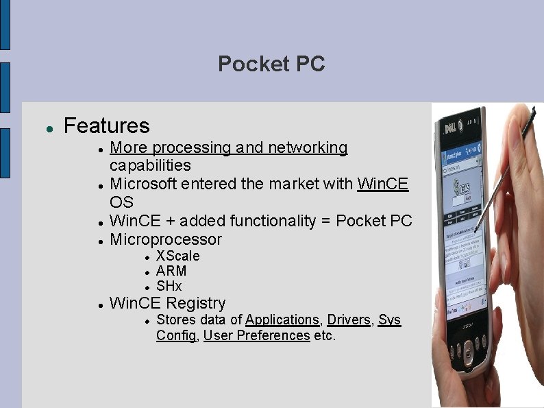 Pocket PC Features More processing and networking capabilities Microsoft entered the market with Win.