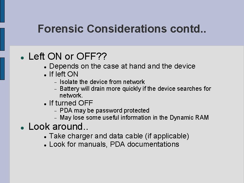 Forensic Considerations contd. . Left ON or OFF? ? Depends on the case at