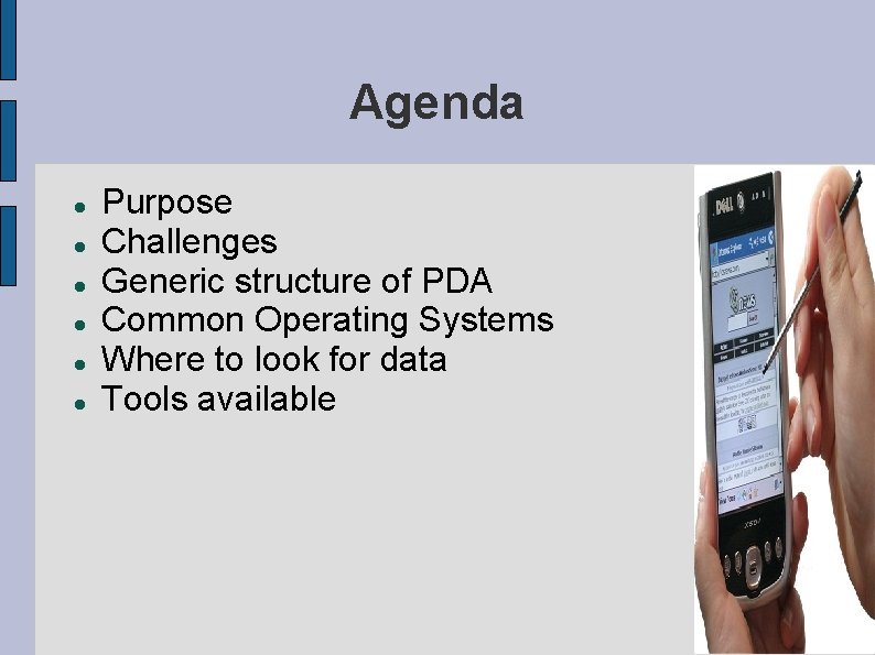 Agenda Purpose Challenges Generic structure of PDA Common Operating Systems Where to look for