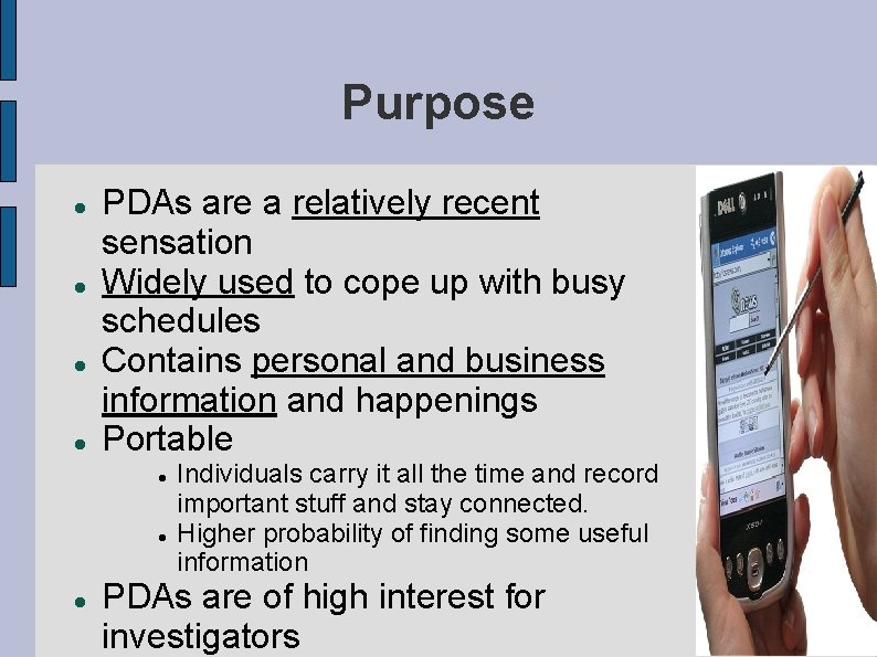 Purpose PDAs are a relatively recent sensation Widely used to cope up with busy