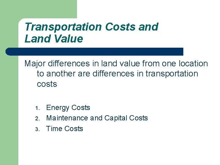 Transportation Costs and Land Value Major differences in land value from one location to