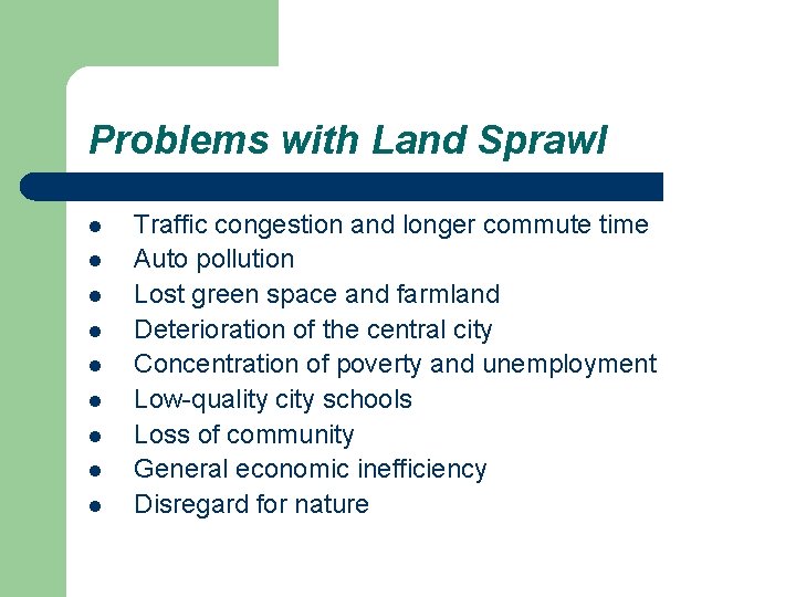 Problems with Land Sprawl l l l l Traffic congestion and longer commute time