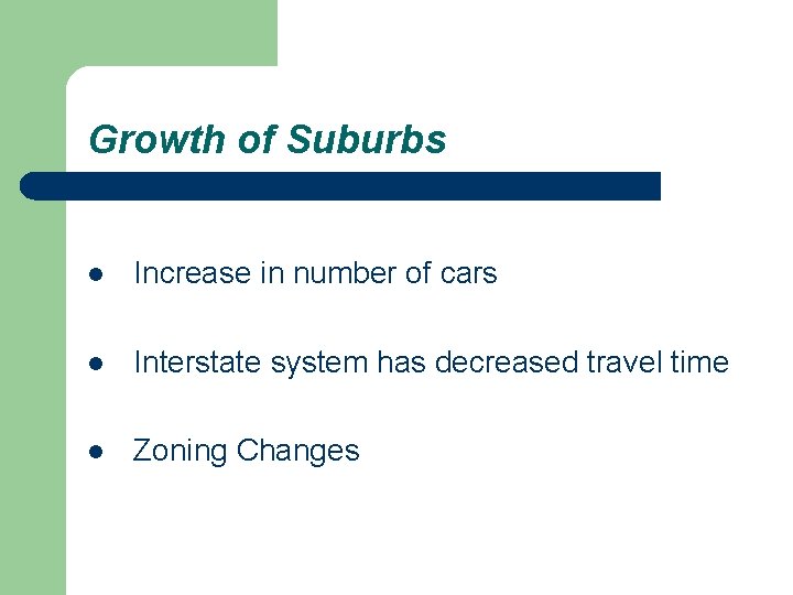 Growth of Suburbs l Increase in number of cars l Interstate system has decreased