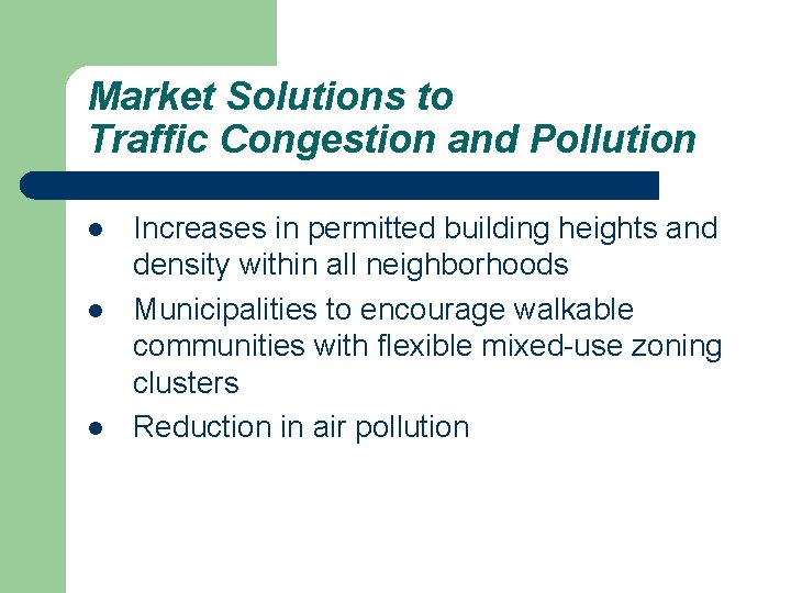 Market Solutions to Traffic Congestion and Pollution l l l Increases in permitted building