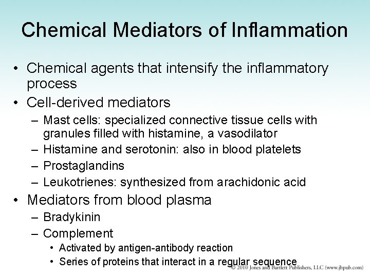 Chemical Mediators of Inflammation • Chemical agents that intensify the inflammatory process • Cell-derived