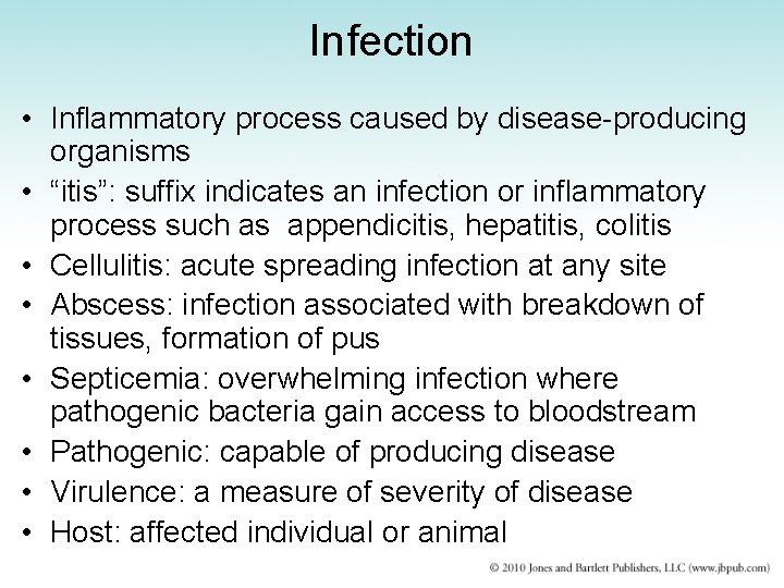 Infection • Inflammatory process caused by disease-producing organisms • “itis”: suffix indicates an infection