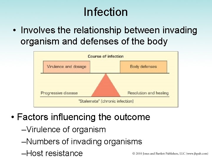Infection • Involves the relationship between invading organism and defenses of the body •