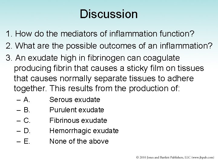 Discussion 1. How do the mediators of inflammation function? 2. What are the possible