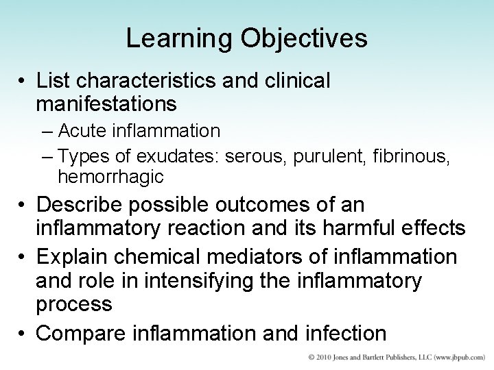 Learning Objectives • List characteristics and clinical manifestations – Acute inflammation – Types of