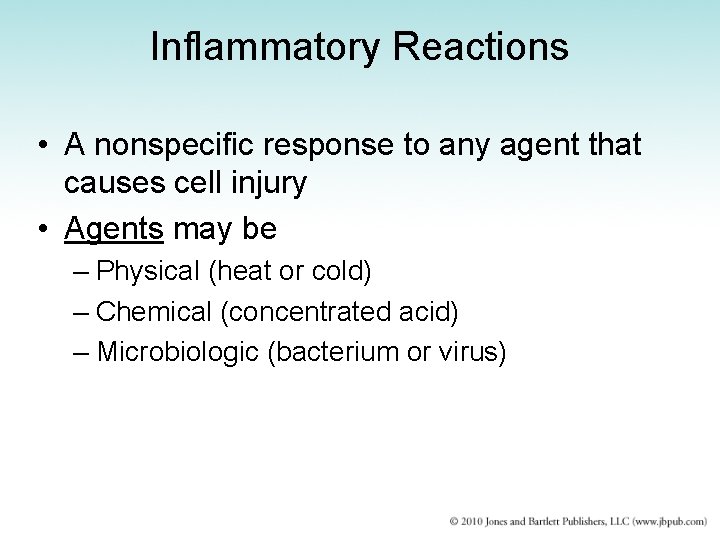 Inflammatory Reactions • A nonspecific response to any agent that causes cell injury •