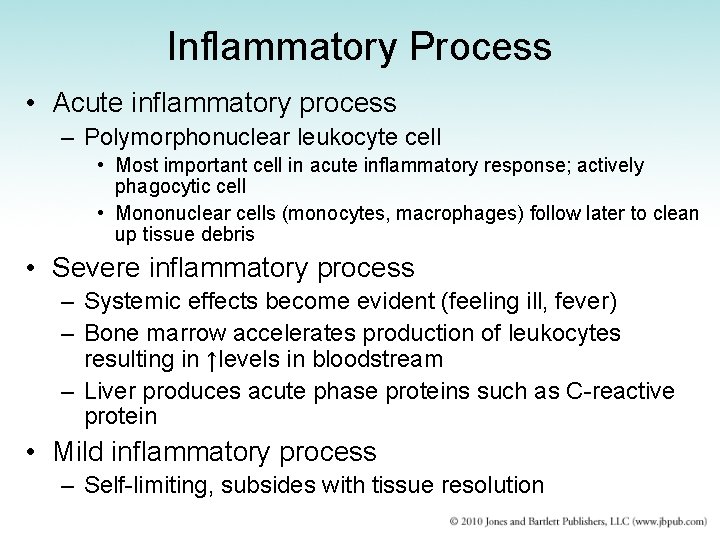 Inflammatory Process • Acute inflammatory process – Polymorphonuclear leukocyte cell • Most important cell