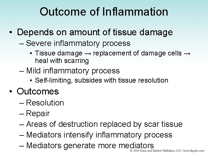 Outcome of Inflammation • Depends on amount of tissue damage – Severe inflammatory process