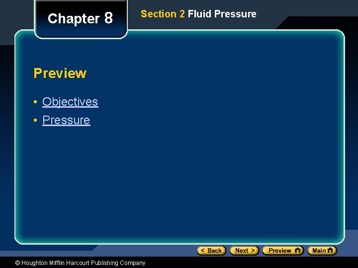 Chapter 8 Section 2 Fluid Pressure Preview • Objectives • Pressure © Houghton Mifflin