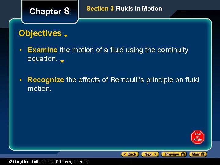 Chapter 8 Section 3 Fluids in Motion Objectives • Examine the motion of a