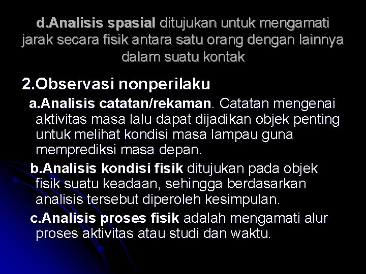 d. Analisis spasial ditujukan untuk mengamati jarak secara fisik antara satu orang dengan lainnya