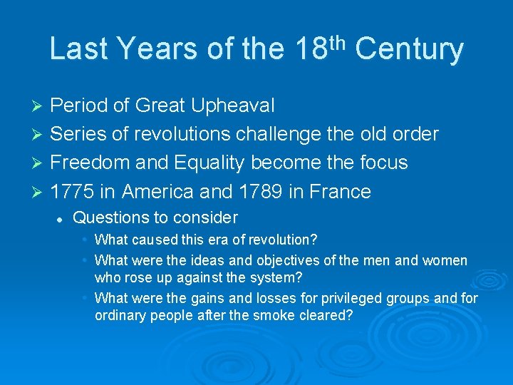 Last Years of the 18 th Century Period of Great Upheaval Ø Series of