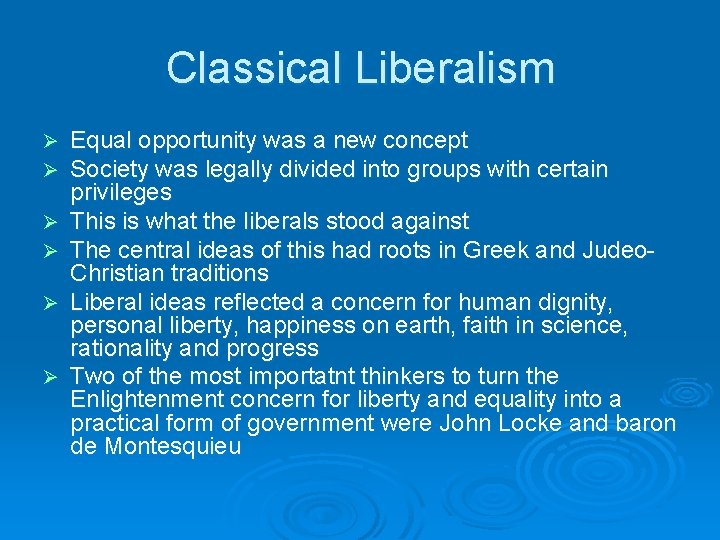 Classical Liberalism Ø Ø Ø Equal opportunity was a new concept Society was legally