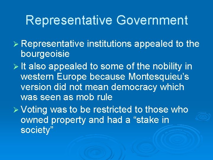 Representative Government Ø Representative institutions appealed to the bourgeoisie Ø It also appealed to