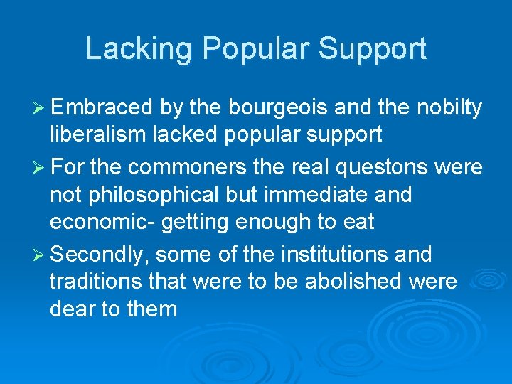 Lacking Popular Support Ø Embraced by the bourgeois and the nobilty liberalism lacked popular