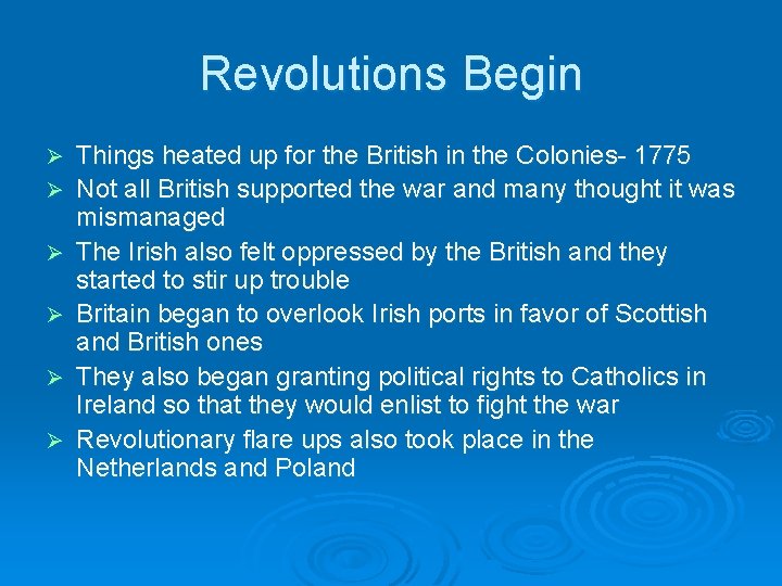 Revolutions Begin Ø Ø Ø Things heated up for the British in the Colonies-