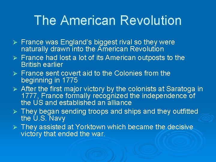 The American Revolution Ø Ø Ø France was England’s biggest rival so they were