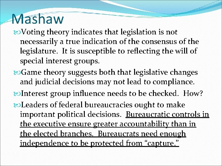 Mashaw Voting theory indicates that legislation is not necessarily a true indication of the