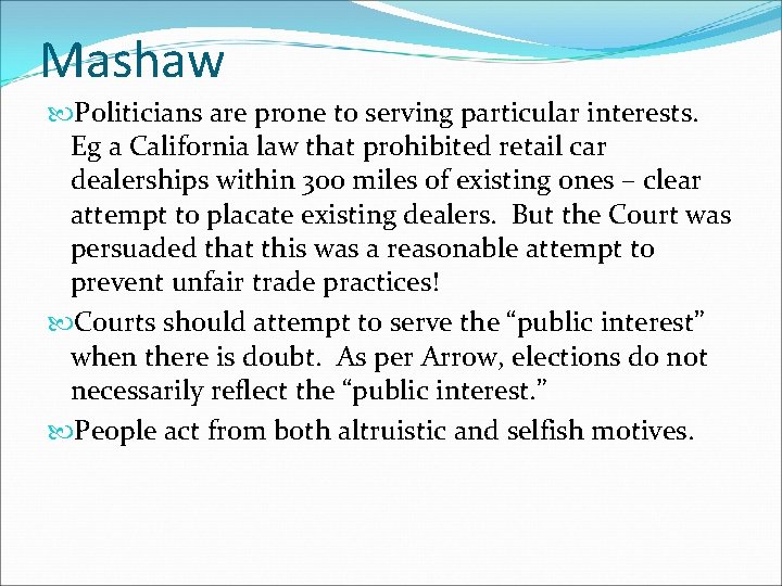 Mashaw Politicians are prone to serving particular interests. Eg a California law that prohibited