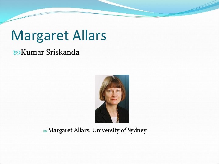 Margaret Allars Kumar Sriskanda Margaret Allars, University of Sydney 