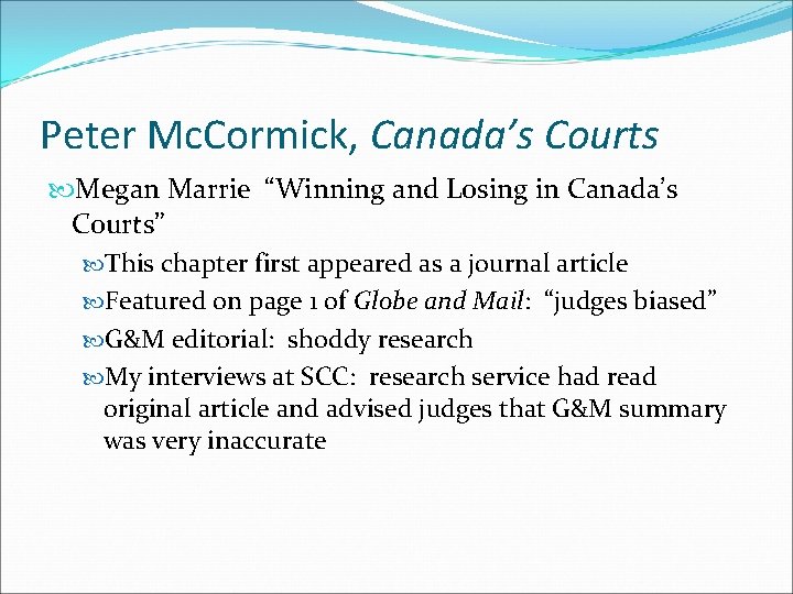 Peter Mc. Cormick, Canada’s Courts Megan Marrie “Winning and Losing in Canada’s Courts” This