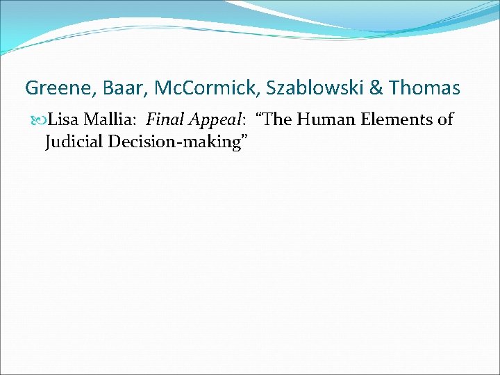 Greene, Baar, Mc. Cormick, Szablowski & Thomas Lisa Mallia: Final Appeal: “The Human Elements