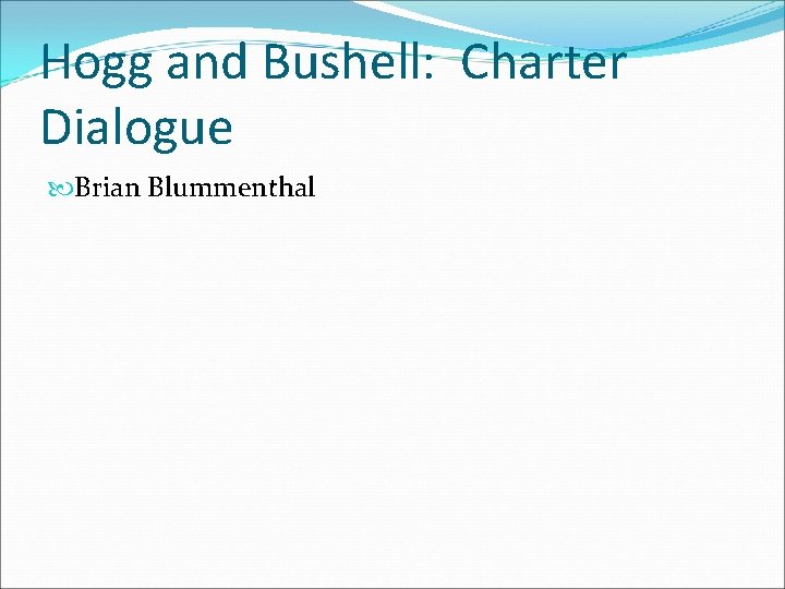 Hogg and Bushell: Charter Dialogue Brian Blummenthal 