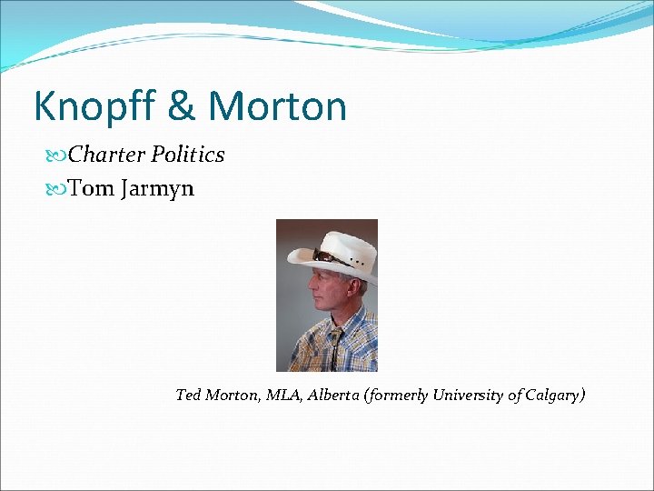 Knopff & Morton Charter Politics Tom Jarmyn Ted Morton, MLA, Alberta (formerly University of