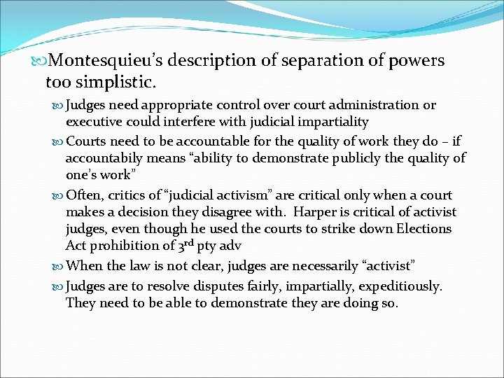  Montesquieu’s description of separation of powers too simplistic. Judges need appropriate control over