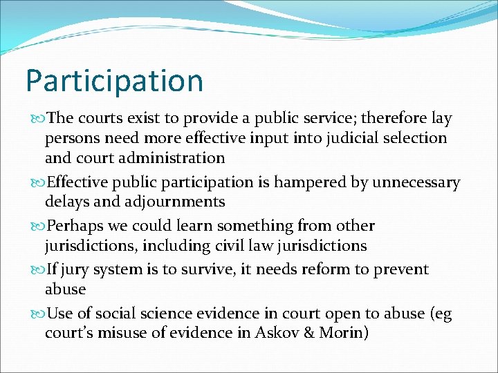 Participation The courts exist to provide a public service; therefore lay persons need more