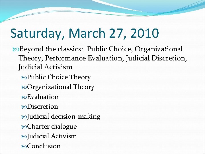 Saturday, March 27, 2010 Beyond the classics: Public Choice, Organizational Theory, Performance Evaluation, Judicial