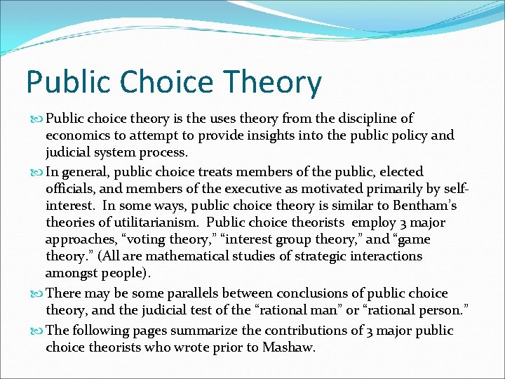 Public Choice Theory Public choice theory is the uses theory from the discipline of