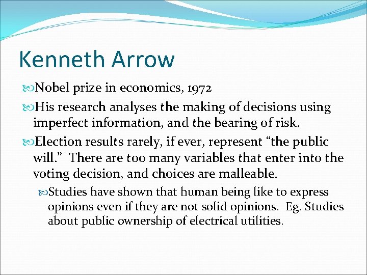 Kenneth Arrow Nobel prize in economics, 1972 His research analyses the making of decisions