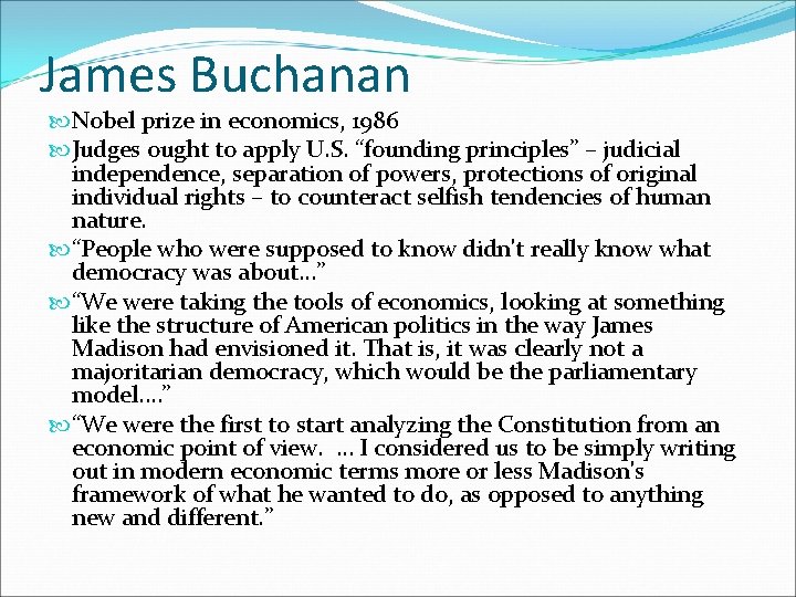 James Buchanan Nobel prize in economics, 1986 Judges ought to apply U. S. “founding