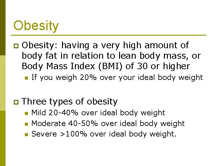 Obesity p Obesity: having a very high amount of body fat in relation to