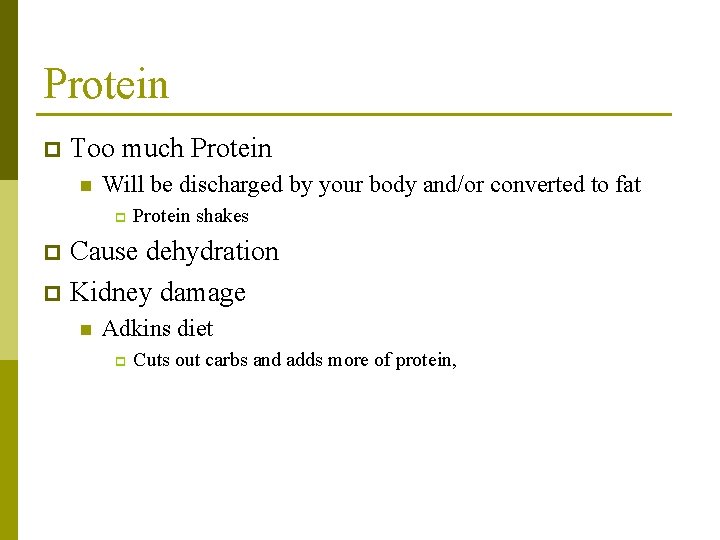 Protein p Too much Protein n Will be discharged by your body and/or converted