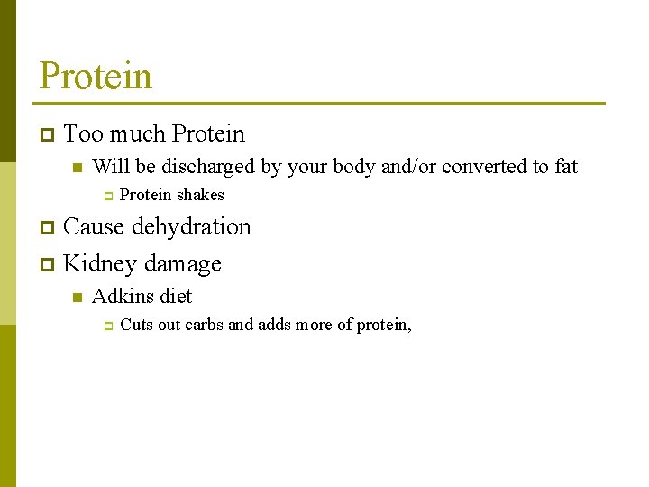 Protein p Too much Protein n Will be discharged by your body and/or converted