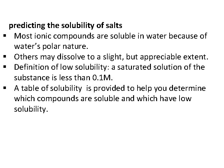 predicting the solubility of salts § Most ionic compounds are soluble in water because