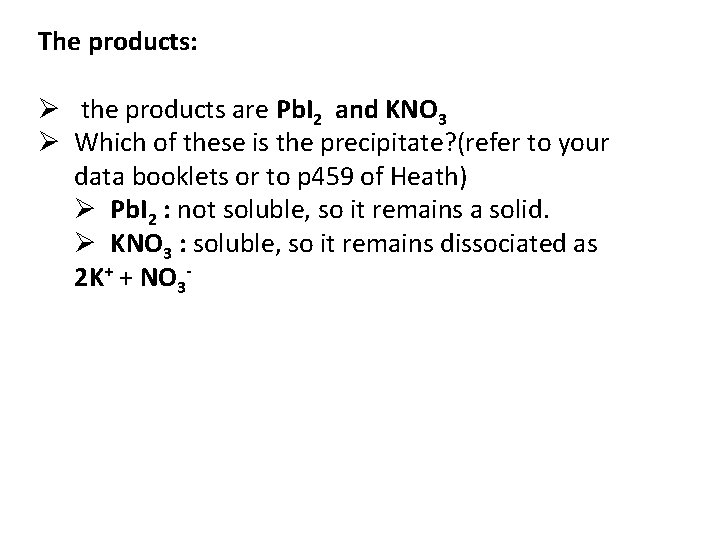 The products: Ø the products are Pb. I 2 and KNO 3 Ø Which