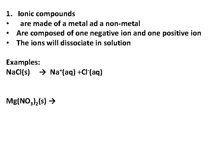 1. • • • Ionic compounds are made of a metal ad a non-metal